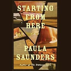 Starting from Here Audiobook By Paula Saunders cover art