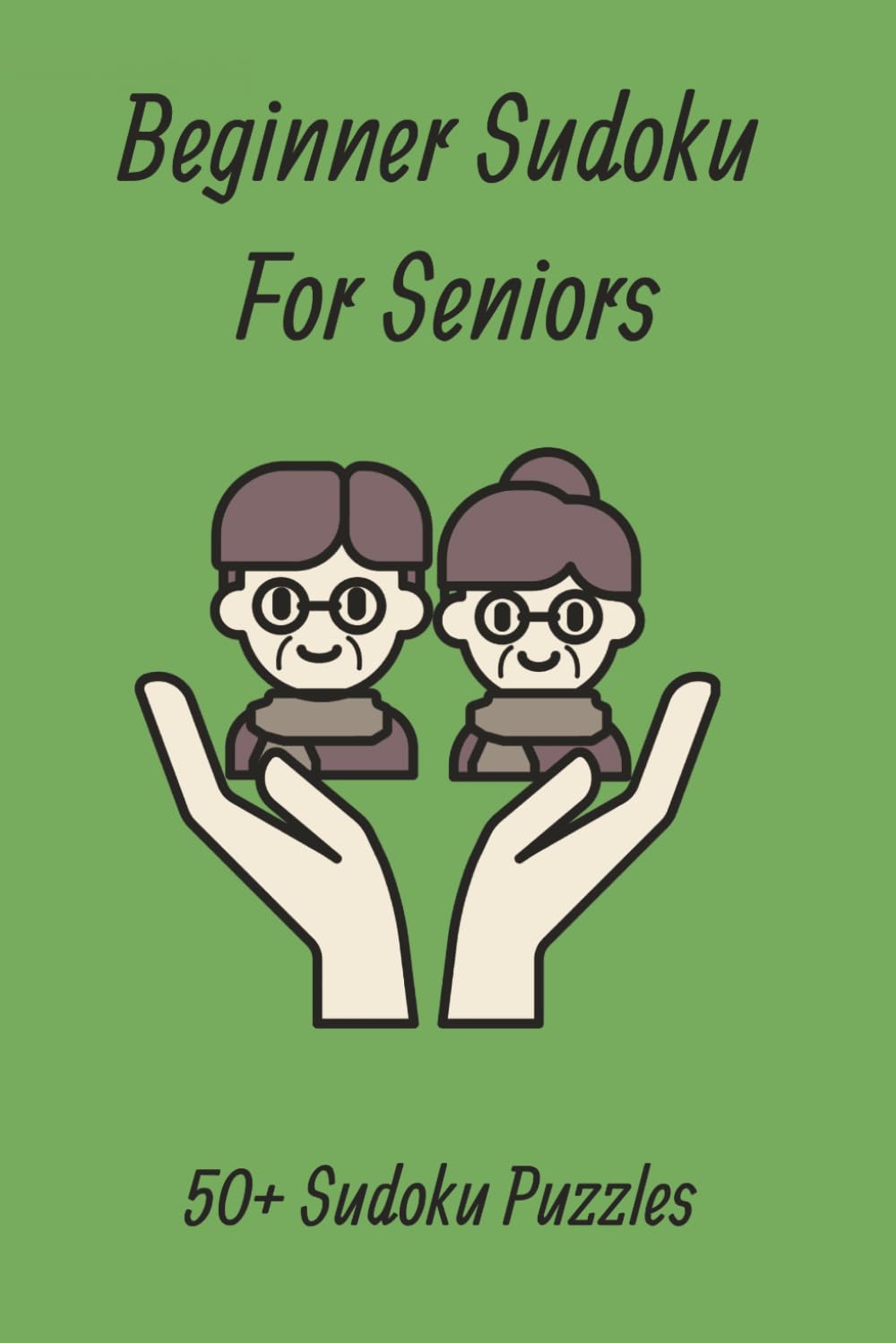 Beginner Sudoku For Seniors: 50+ Sudoku Puzzles