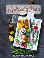 BLANK Recipe Book: My Journal of Recipes 1537393448 Book Cover