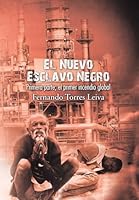 El Nuevo Esclavo Negro: Primera Parte: El Primer Incendio Global 150650857X Book Cover