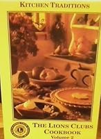 Kitchen Traditions: The Lions Clubs Cookbook Volume 2 0963879642 Book Cover