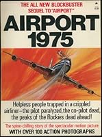 AIRPORT 1975 - THE ALL NEW BLOCKBUSTER SEQUEL TO "AIRPORT" WITH OVER 100 ACTION PHOTOGRAPHS B001G7DEMC Book Cover