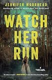 Watch Her Run: A Thriller