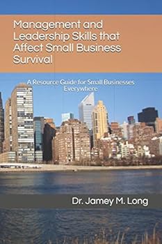 Paperback Management and Leadership Skills that Affect Small Business Survival: A Resource Guide for Small Businesses Everywhere Book