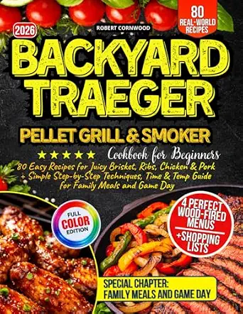 Backyard Traeger Pellet Grill & Smoker Cookbook for Beginners