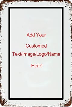 Custom Tin Sign with Your Own Image/Logo/Text, Personalized Tin Sign Vintage Custom Sign for Wall Outdoor, Indoor, Street, Office, Home,Bar Man Cave Decor vertical-8x12 Inch