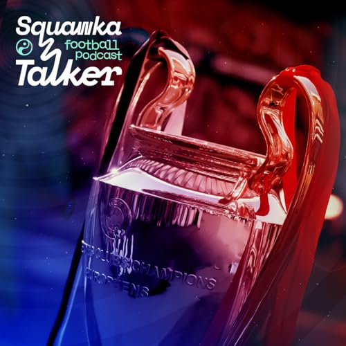 S8 Ep37: 6 things we think will happen in the 21/22 UCL final