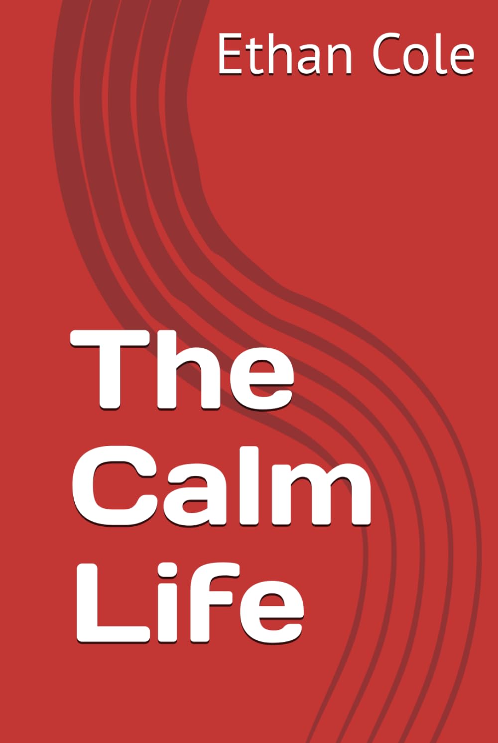 The Calm Life (The Calm Strength Series)