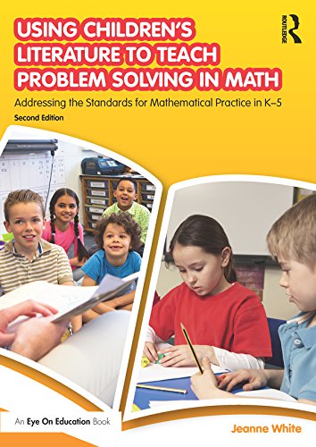Using Children's Literature to Teach Problem Solving in Math: Addressing the Standards for Mathematical Practice in K-5