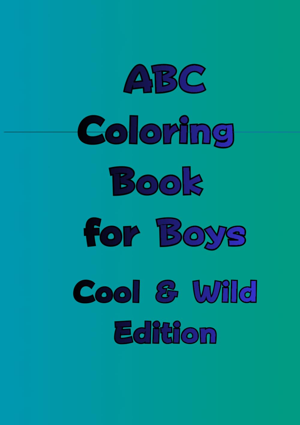 ABC Coloring Book for Boys: Cool & Wild Edition
