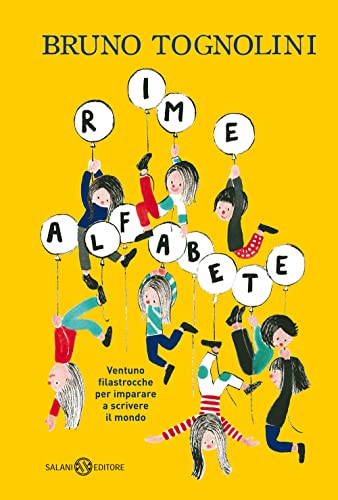 Rime Alfabete. Ventuno Filastrocche Per Imparare A Scrivere Il Mondo