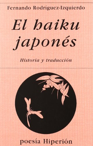 El haiku japonés: historia y traducción : introducción y triunfo del haikai, breve poema sensitiv