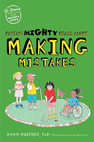 Facing Mighty Fears About Making Mistakes (Dr. Dawn's Mini Books About Mighty Fears Book 6)