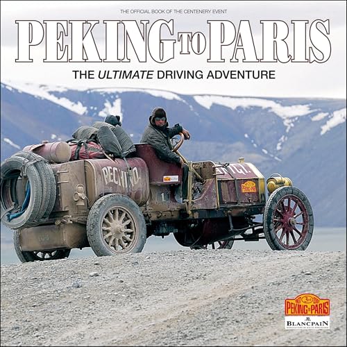 Peking to Paris: The Ultimate Driving Adventure