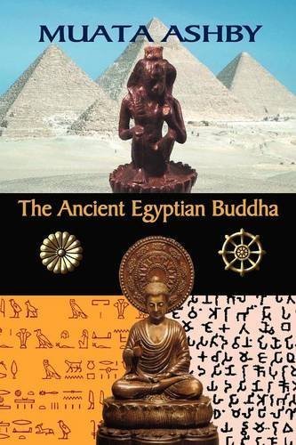 The Ancient Egyptian Buddha The Ancient Egyptian Origins of Buddhism by Muata Ashby (2009-01-07)
