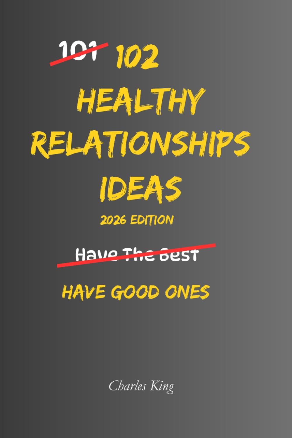 102 Healthy Relationship Ideas: No Drama. No Games. Just Practical Ways to Build Stronger, Calmer Relationships (The 102 Series)