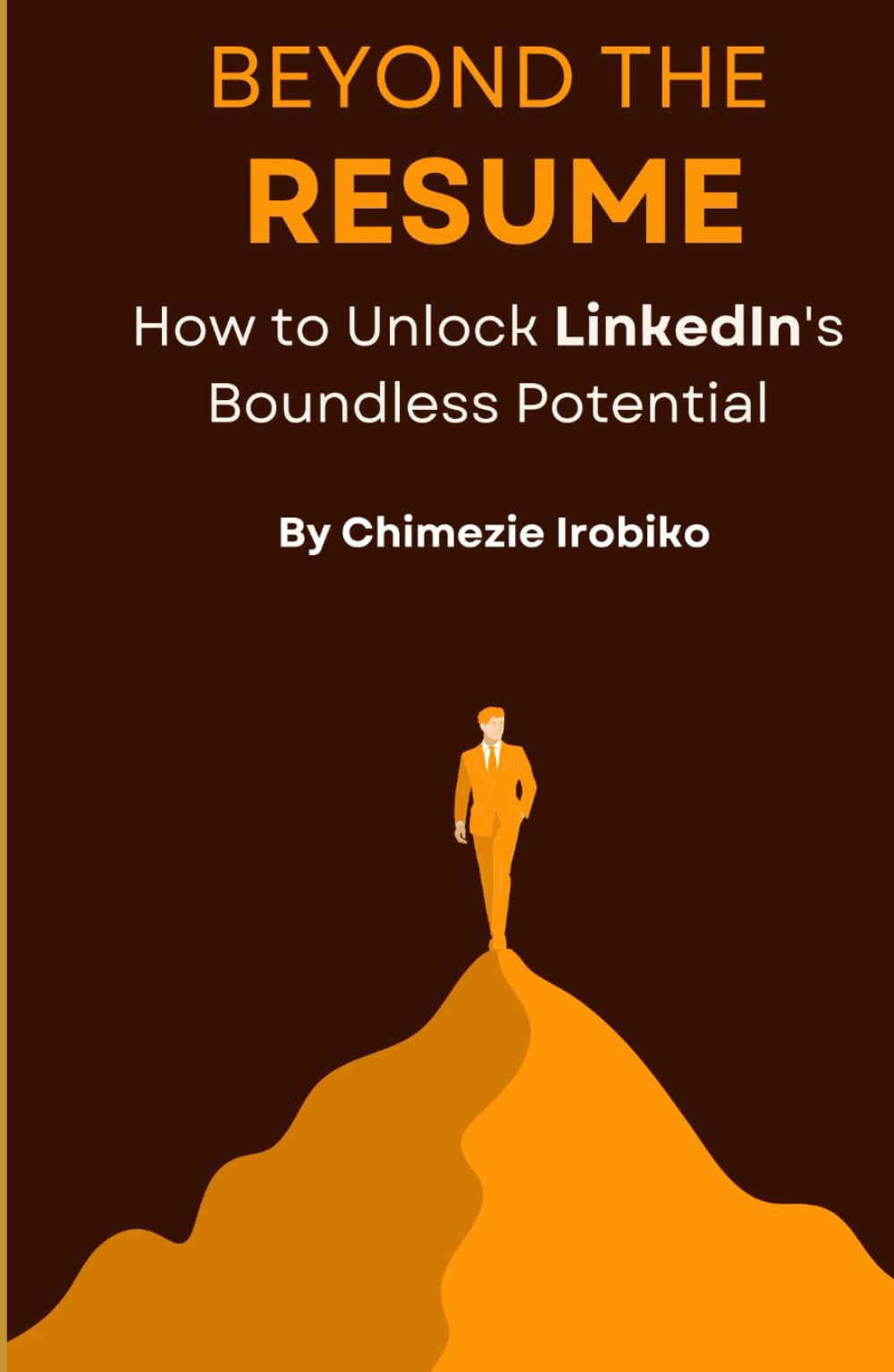 Beyond the Resume: How to Unlock LinkedIn's Boundless Potential