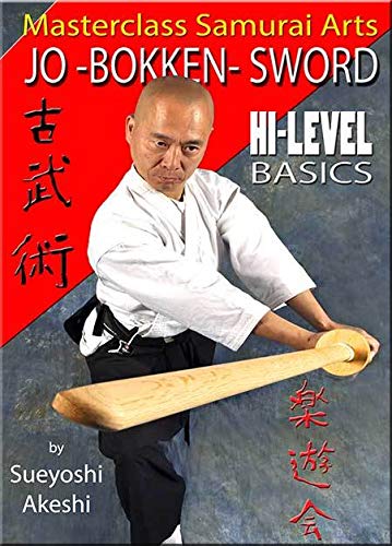 Samurai Arts Jo-Bokken-Sword Hi-Level Basics By Sueyoshi Akeshi