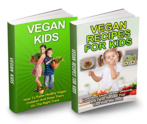 Vegan Kids Box Set: Vegan Recipes For Kids & Vegan Diet For Kids (Vegan Diet, Vegan Recipes, Vegan Cookbook, Vegan Children, Vegan Lifestyle, Vegan Eating, Vegan Nutrition, Healthy Vegan) image 2