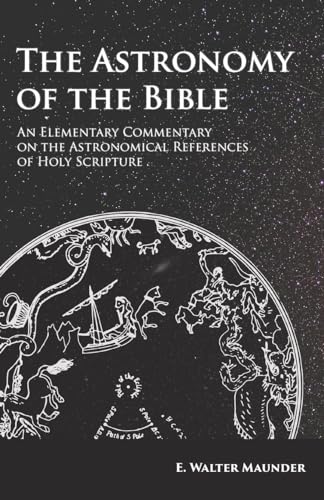 The Astronomy of the Bible - An Elementary Commentary on