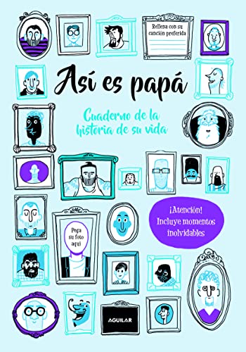 Así es papá. Cuaderno de la historia de su vida: ¡Atención! Incluye momentos inolvidables (Ocio y tiempo libre)