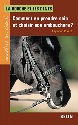Télécharger La bouche et les dents : Comment en prendre soin et choisir son embouchure ? livre En ligne