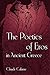 The Poetics of Eros in Ancient Greece