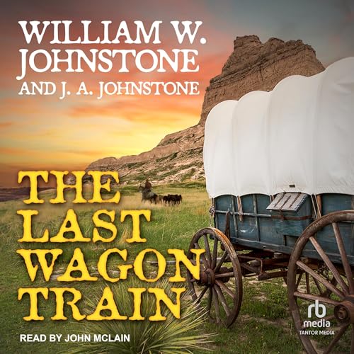 The Last Wagon Train by William W. Johnstone, J. A. Johnstone episode artwork