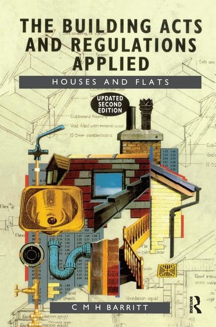 The Building Acts and Regulations Applied: Houses and Flats      2nd Edition