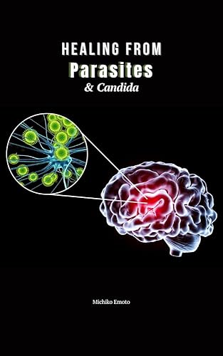 Healing from Parasites and Candida Whole Body Cleanse Guide Detox for Lasting Wellness
