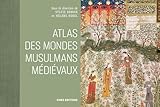  Atlas des mondes musulmans médiévaux (Hors collection)