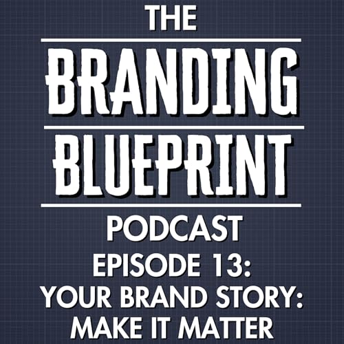 Episode 13 &ndash; Building a Brand Story