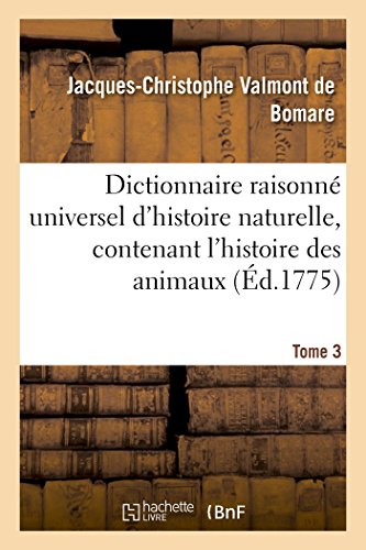 Dictionnaire raisonné universel d'histoire naturelle, contenant l'histoire des animaux. Tome 3: , des végétaux et des minéraux, et celle des corps célestes, des météores (French Edition)