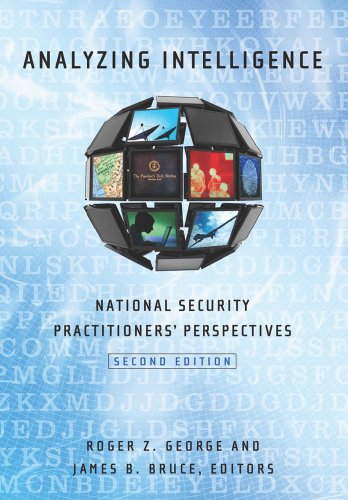 Analyzing Intelligence: National Security Practitioners' Perspectives, Second Edition (English Edition)