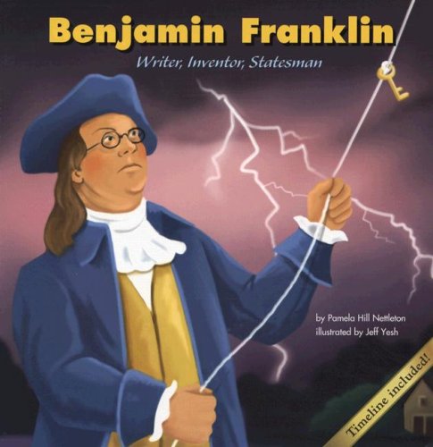 Benjamin Franklin: Writer, Inventor, Statesman