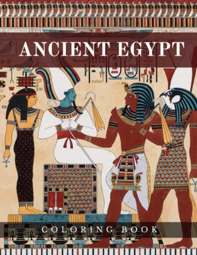 Ancient Egypt Coloring Book: Coloring Book for Adults: A Relaxing...