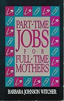 Part Time Jobs for Full Time Mothers 0896930386 Book Cover