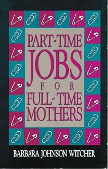 Paperback Part Time Jobs for Full Time Mothers Book