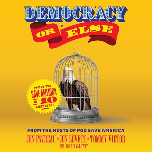 Democracy or Else : Jon Favreau, Jon Lovett, Tommy Vietor, Josh Halloway episode artwork