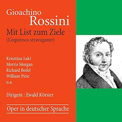 Rossini: Mit List Zum Ziele