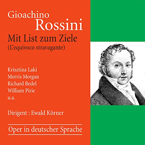 Rossini: Mit List Zum Ziele (Opera In German Language)