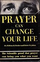 Prayer Can Change Your Life - Experiments and Techniques in Prayer Therapy B000KO23SS Book Cover