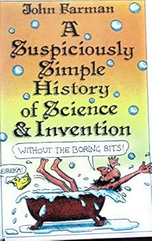 Hardcover A Suspiciously Simple History of Science and Invention (without the Boring Bits) Book