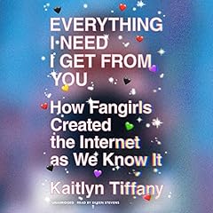 Everything I Need I Get from You Audiolibro Por Kaitlyn Tiffany arte de portada
