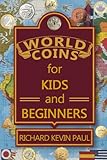 World Coins for Kids and Beginners: An Introduction to Circulating Coins from Countries Around the World