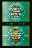 Screening Gender, Framing Genre: Canadian Literature into Film