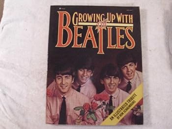 Growing Up With The Beatles: An Illustrated Tribute