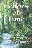 Echoes of Time: ...Memories of learning and teaching life's lessons (The Palm Valley Series)