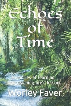 Paperback Echoes of Time: ...Memories of learning and teaching life's lessons (The Palm Valley Series) Book