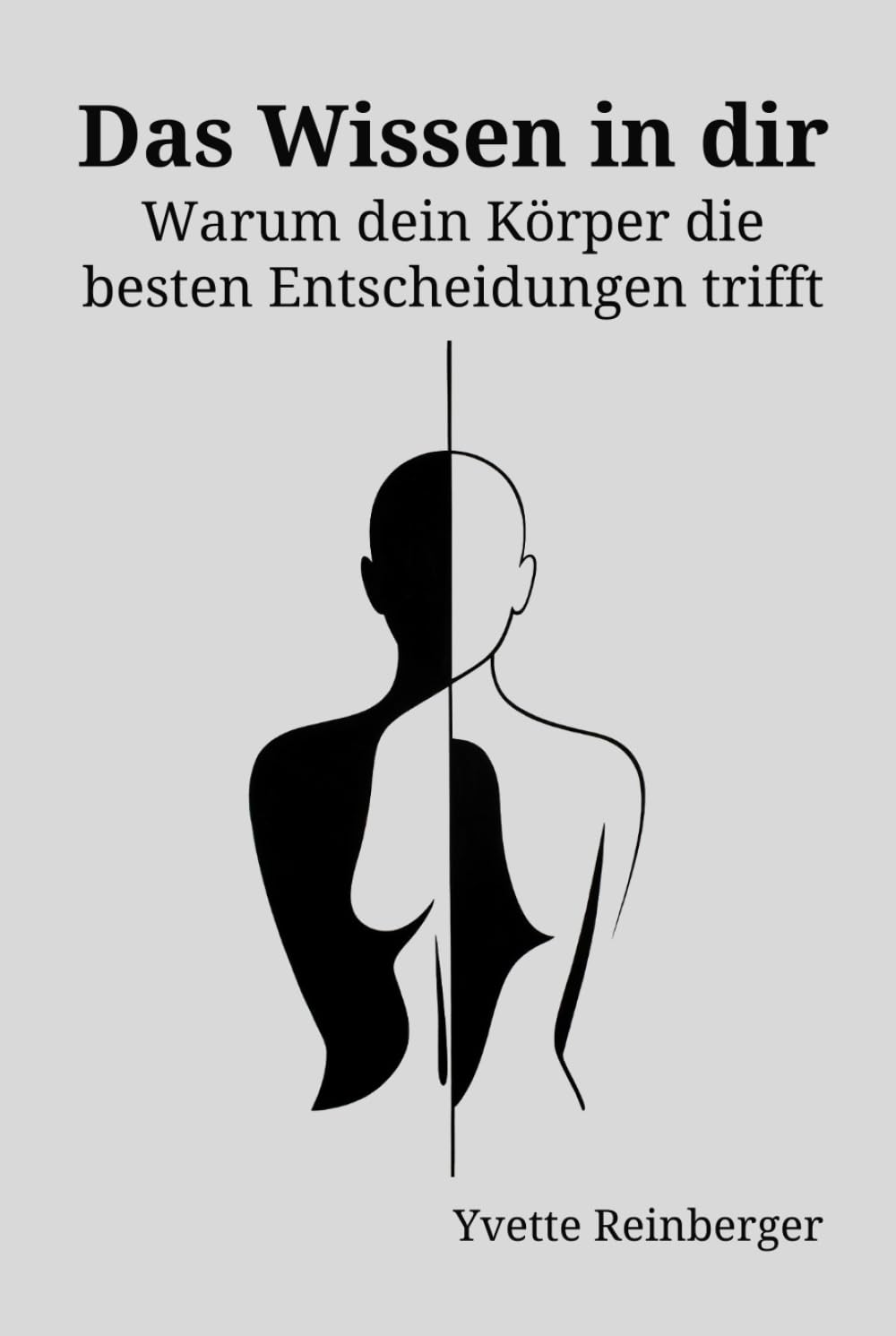 Das Wissen in dir: Warum dein Körper die besten Entscheidungen trifft
